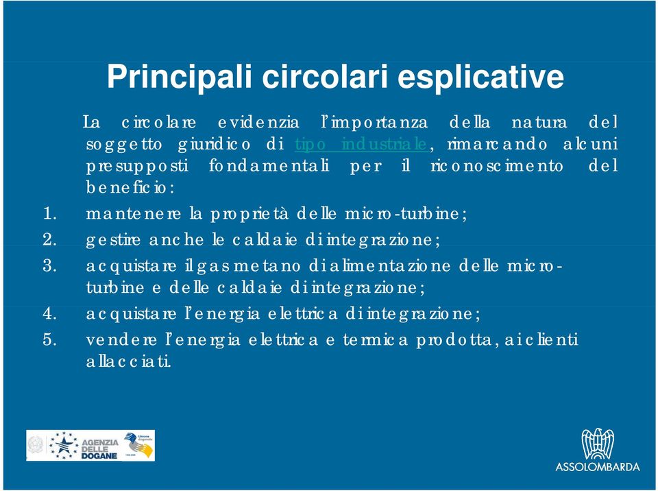 mantenere la proprietà delle micro-turbine; 2. gestire anche le caldaie di integrazione; 3.
