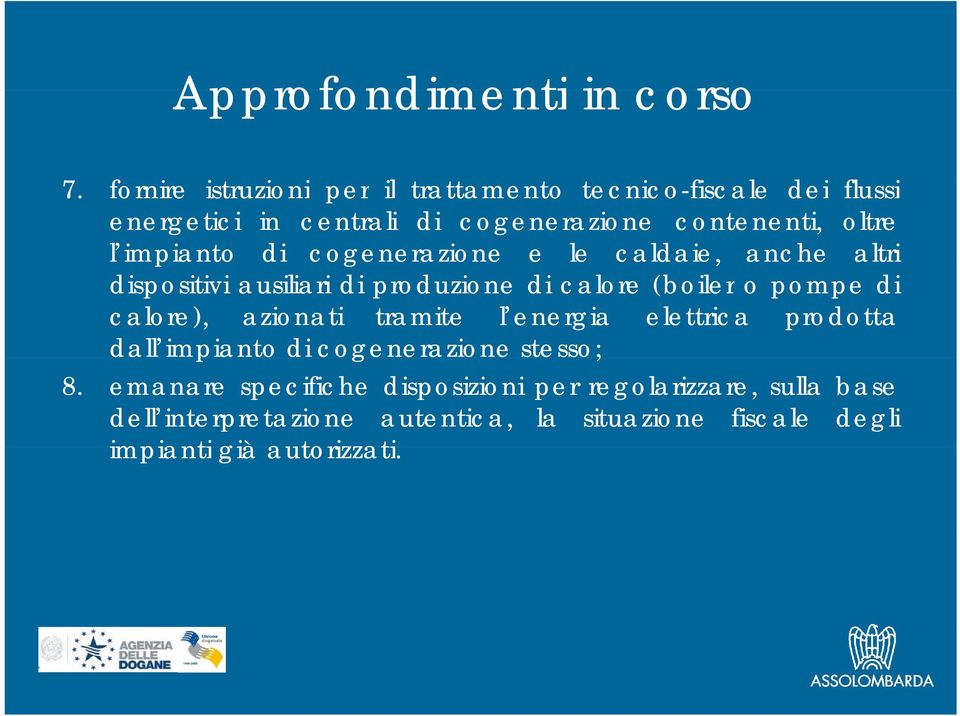 oltre l impianto di cogenerazione e le caldaie, anche altri dispositivi ausiliari di produzione di calore (boiler opompedi