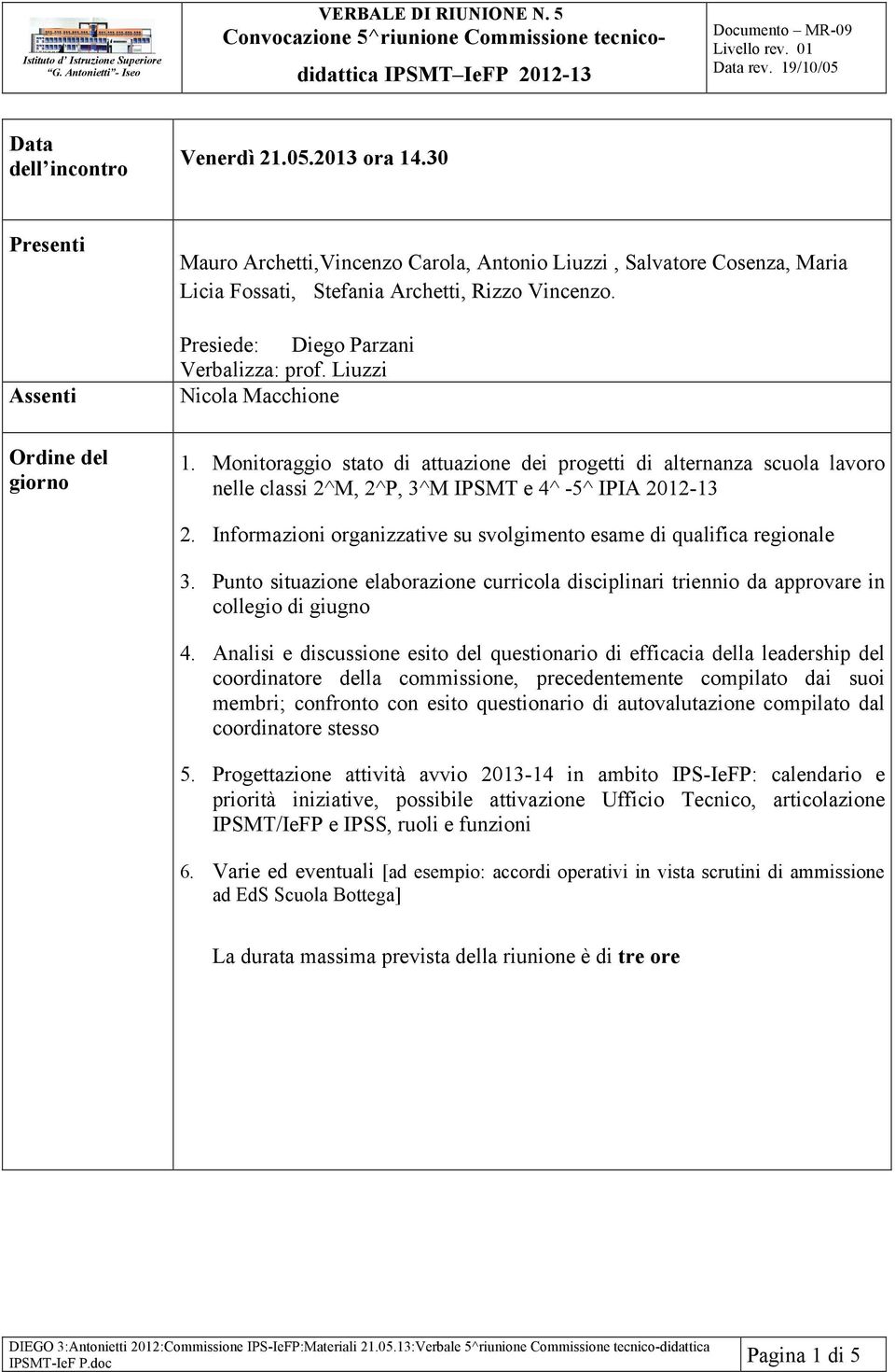 Monitoraggio stato di attuazione dei progetti di alternanza scuola lavoro nelle classi 2^M, 2^P, 3^M IPSMT e 4^ -5^ IPIA 2012-13 2.