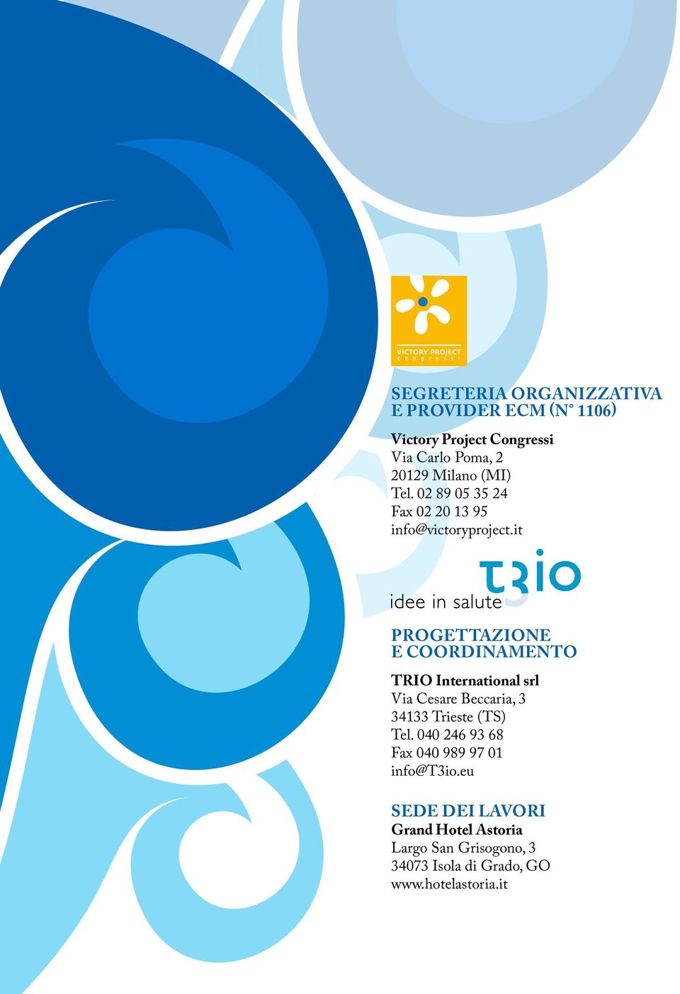 it PROGETTAZIONE E COORDINAMENTO TRIO International srl Via Cesare Beccaria, 3 34133 Trieste (TS) Tel.