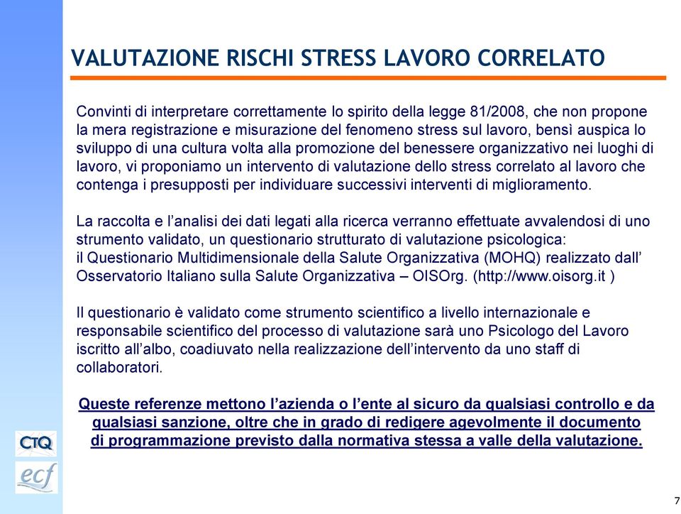 contenga i presupposti per individuare successivi interventi di miglioramento.