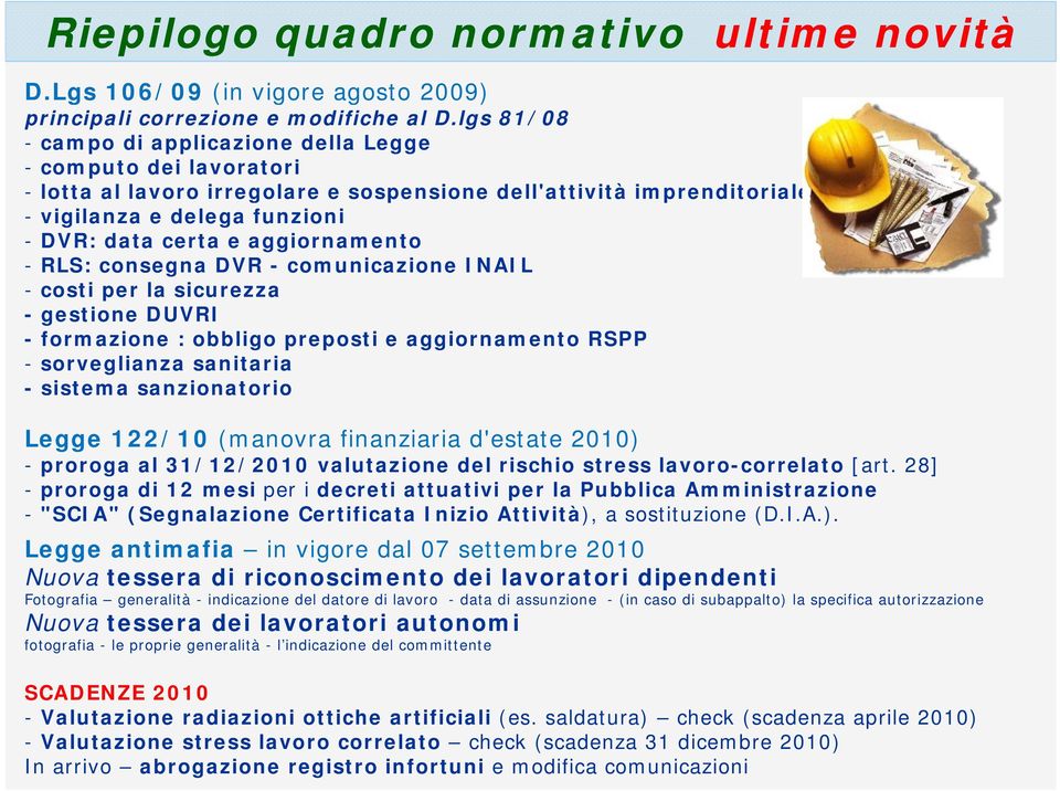 aggiornamento - RLS: consegna DVR - comunicazione INAIL - costi per la sicurezza scu -gestioneduvri - formazione : obbligo preposti e aggiornamento RSPP - sorveglianza sanitaria - sistema