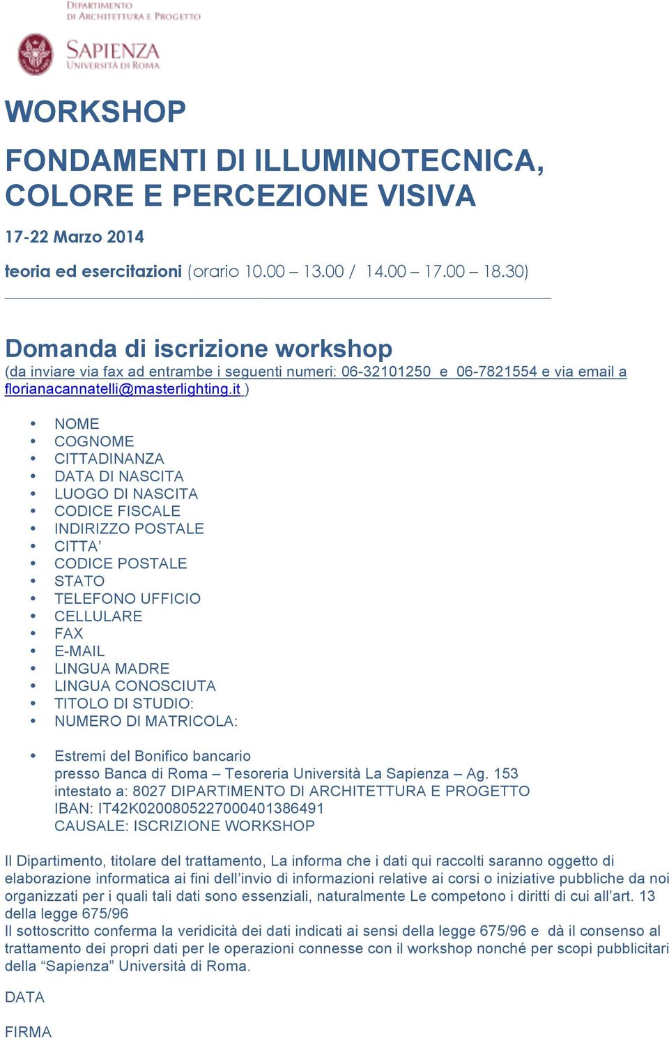 it ) NOME COGNOME CITTADINANZA DATA DI NASCITA LUOGO DI NASCITA CODICE FISCALE INDIRIZZO POSTALE CITTA CODICE POSTALE STATO TELEFONO UFFICIO CELLULARE FAX E-MAIL LINGUA MADRE LINGUA CONOSCIUTA TITOLO