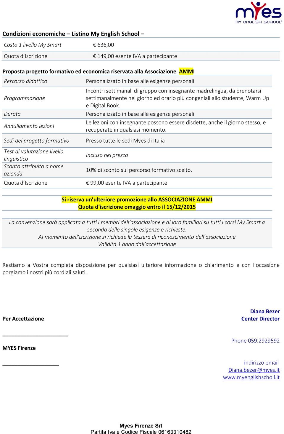 Personalizzato in base alle esigenze personali Incontri settimanali di gruppo con insegnante madrelingua, da prenotarsi settimanalmente nel giorno ed orario più congeniali allo studente, Warm Up e