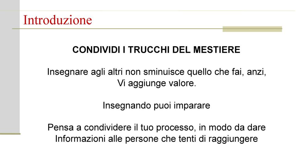 Insegnando puoi imparare Pensa a condividere il tuo