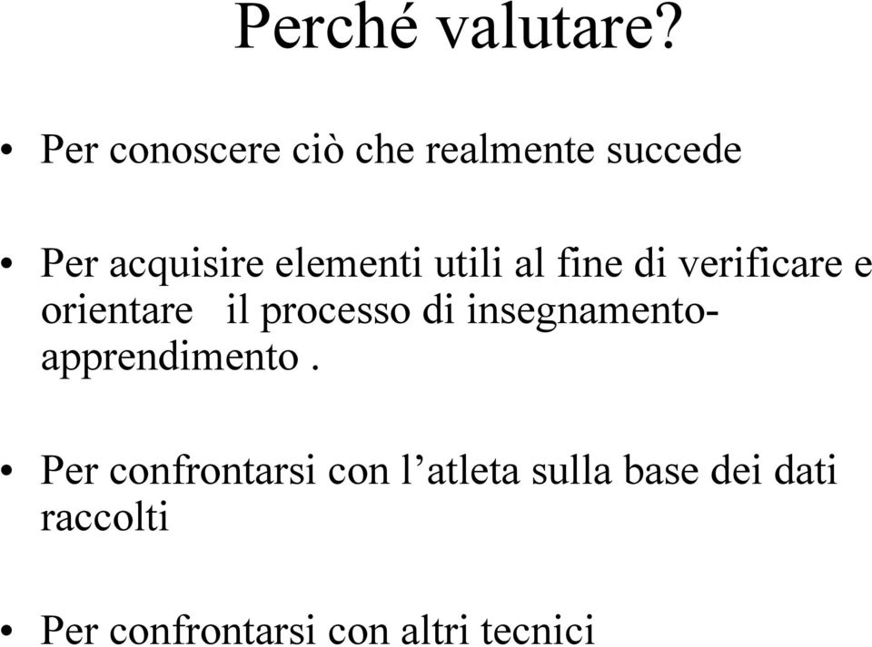 utili al fine di verificare e orientare il processo di