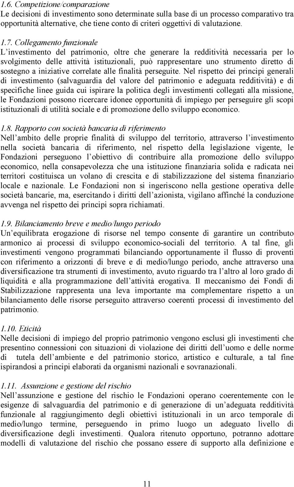 sostegno a iniziative correlate alle finalità perseguite.