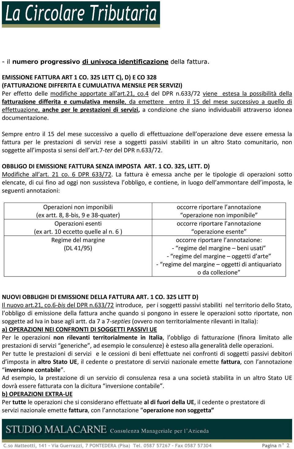 633/72 viene estesa la possibilità della fatturazione differita e cumulativa mensile, da emettere entro il 15 del mese successivo a quello di effettuazione, anche per le prestazioni di servizi, a