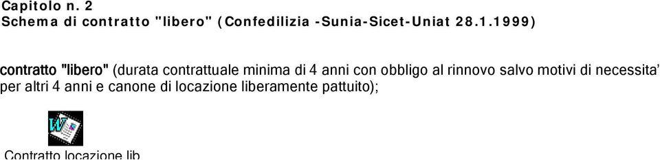 1999) contratto "libero" (durata contrattuale minima di 4 anni con