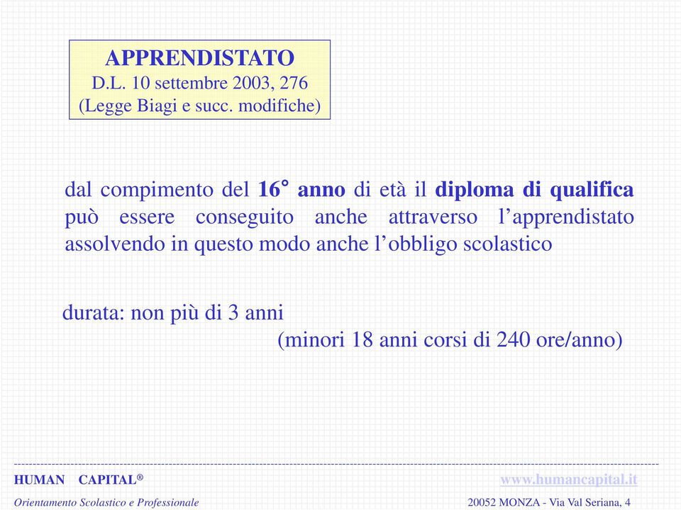 essere conseguito anche attraverso l apprendistato assolvendo in questo