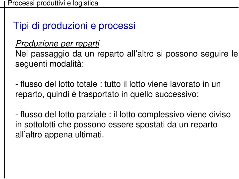 un reparto, quindi è trasportato in quello successivo; - flusso del lotto parziale : il lotto