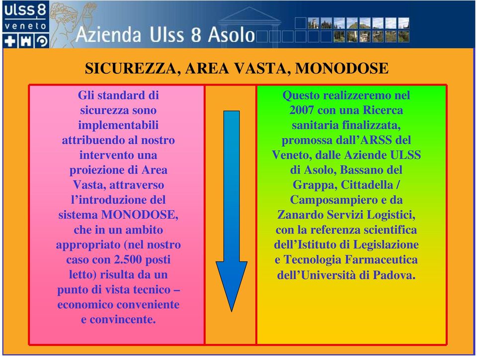 500 posti letto) risulta da un punto di vista tecnico economico conveniente e convincente.