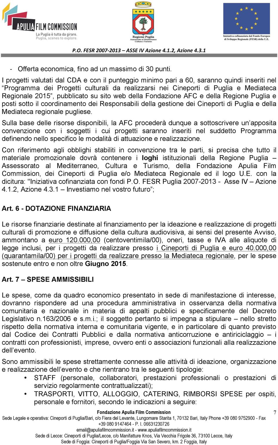 pubblicato su sito web della Fondazione AFC e della Regione Puglia e posti sotto il coordinamento dei Responsabili della gestione dei Cineporti di Puglia e della Mediateca regionale pugliese.