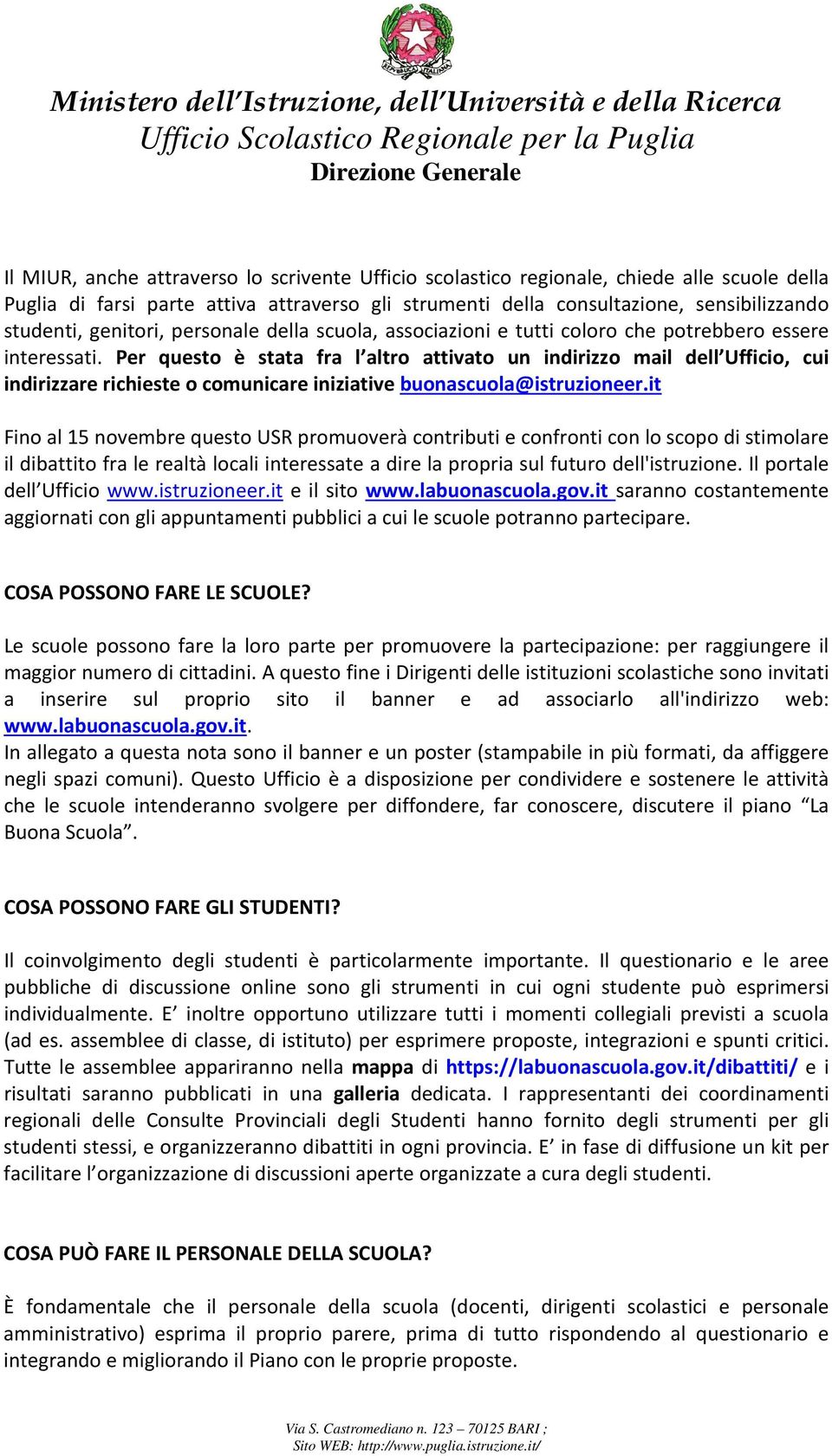 Per questo è stata fra l altro attivato un indirizzo mail dell Ufficio, cui indirizzare richieste o comunicare iniziative buonascuola@istruzioneer.