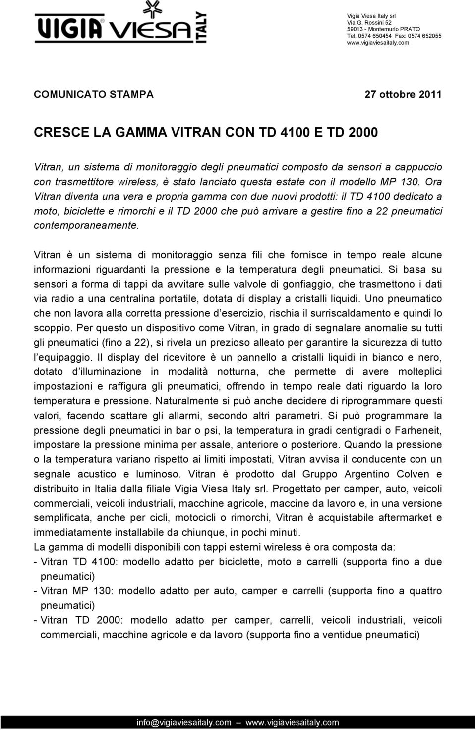 Ora Vitran diventa una vera e propria gamma con due nuovi prodotti: il TD 4100 dedicato a moto, biciclette e rimorchi e il TD 2000 che può arrivare a gestire fino a 22 pneumatici contemporaneamente.