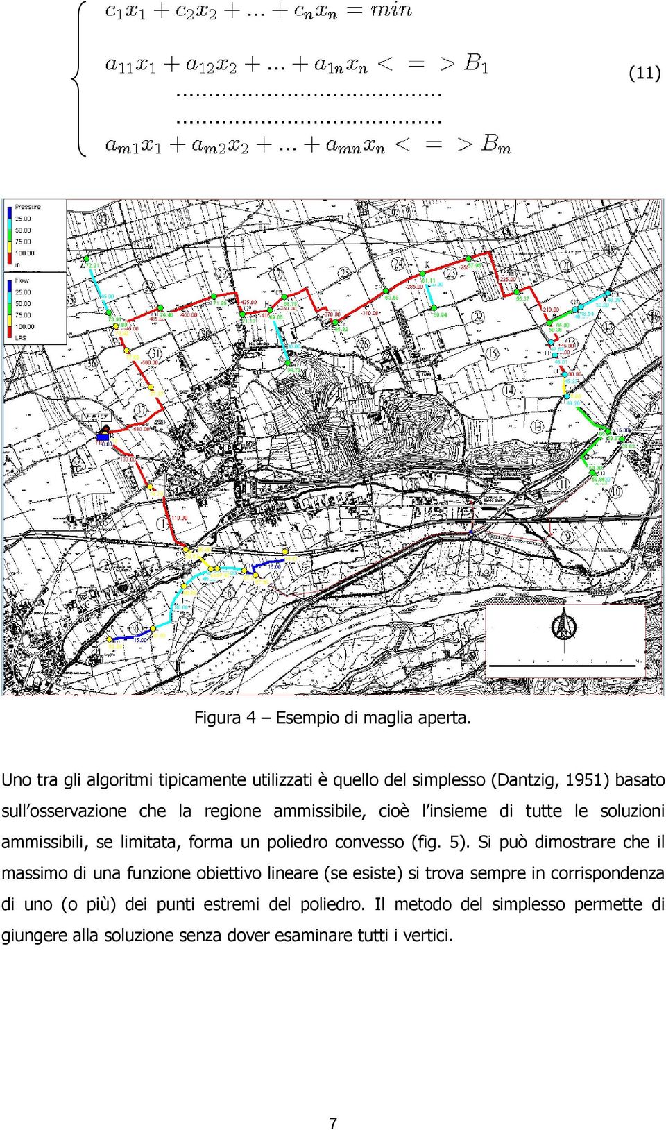 ammissibile, cioè l insieme di tutte le soluzioni ammissibili, se limitata, forma un poliedro convesso (fig. 5).