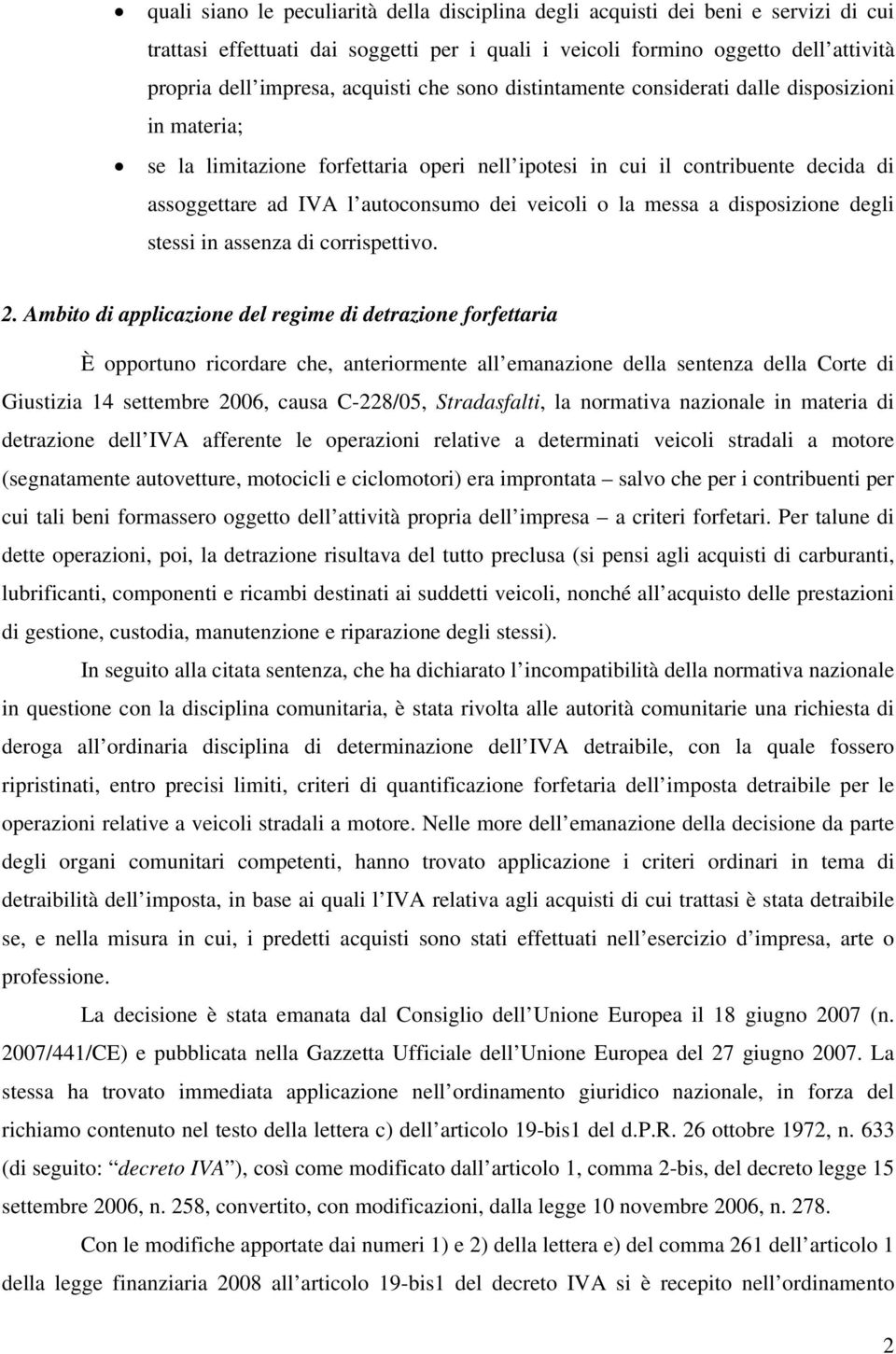 veicoli o la messa a disposizione degli stessi in assenza di corrispettivo. 2.