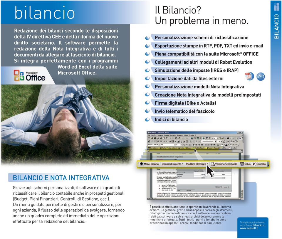 Si integra perfettamente con i programmi Word ed Excel della suite Microsoft Office. Il Bilancio? Un problema in meno.