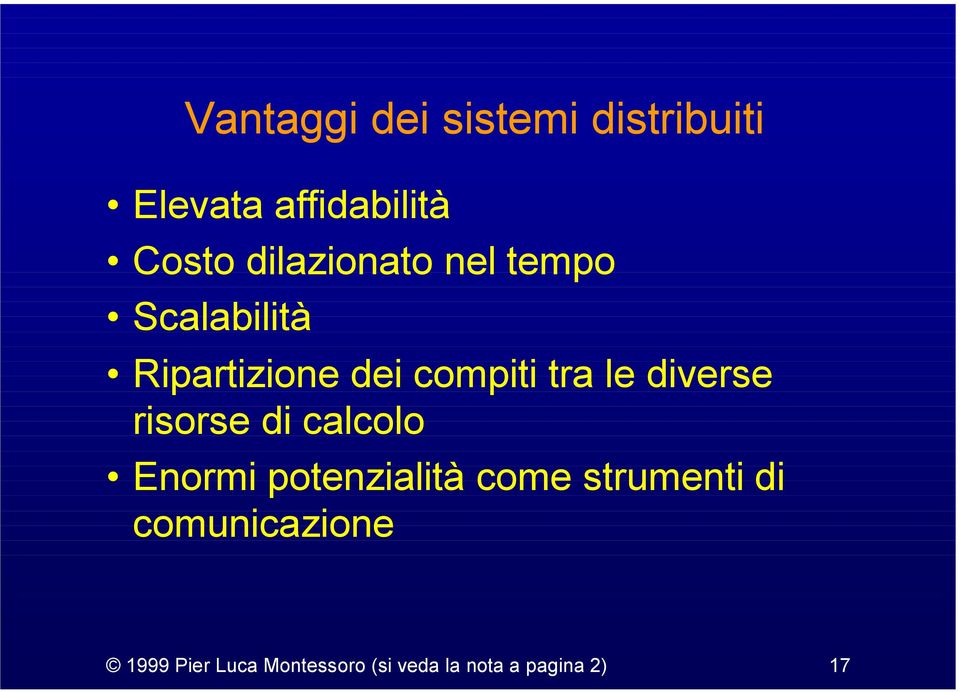 diverse risorse di calcolo Enormi potenzialità come strumenti di