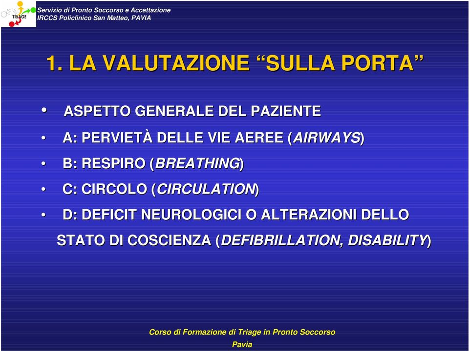 BREATHING) C: CIRCOLO (CIRCULATION( CIRCULATION) D: DEFICIT