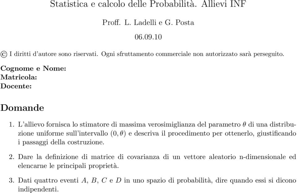 L allevo fornsca lo stmatore d massma verosmglanza del parametro θ d una dstrbuzone unforme sull ntervallo 0, θ e descrva l procedmento per ottenerlo,