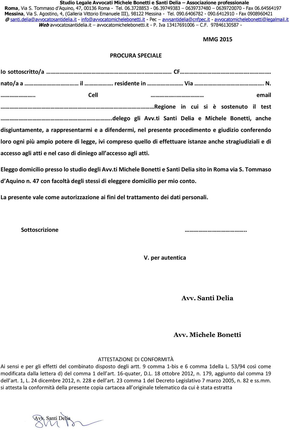 it - Pec avvsantidelia@cnfpec.it - avvocatomichelebonetti@legalmail.it Web avvocatosantidelia.it avvocatomichelebonetti.it - P. Iva 13417691006 C.F.