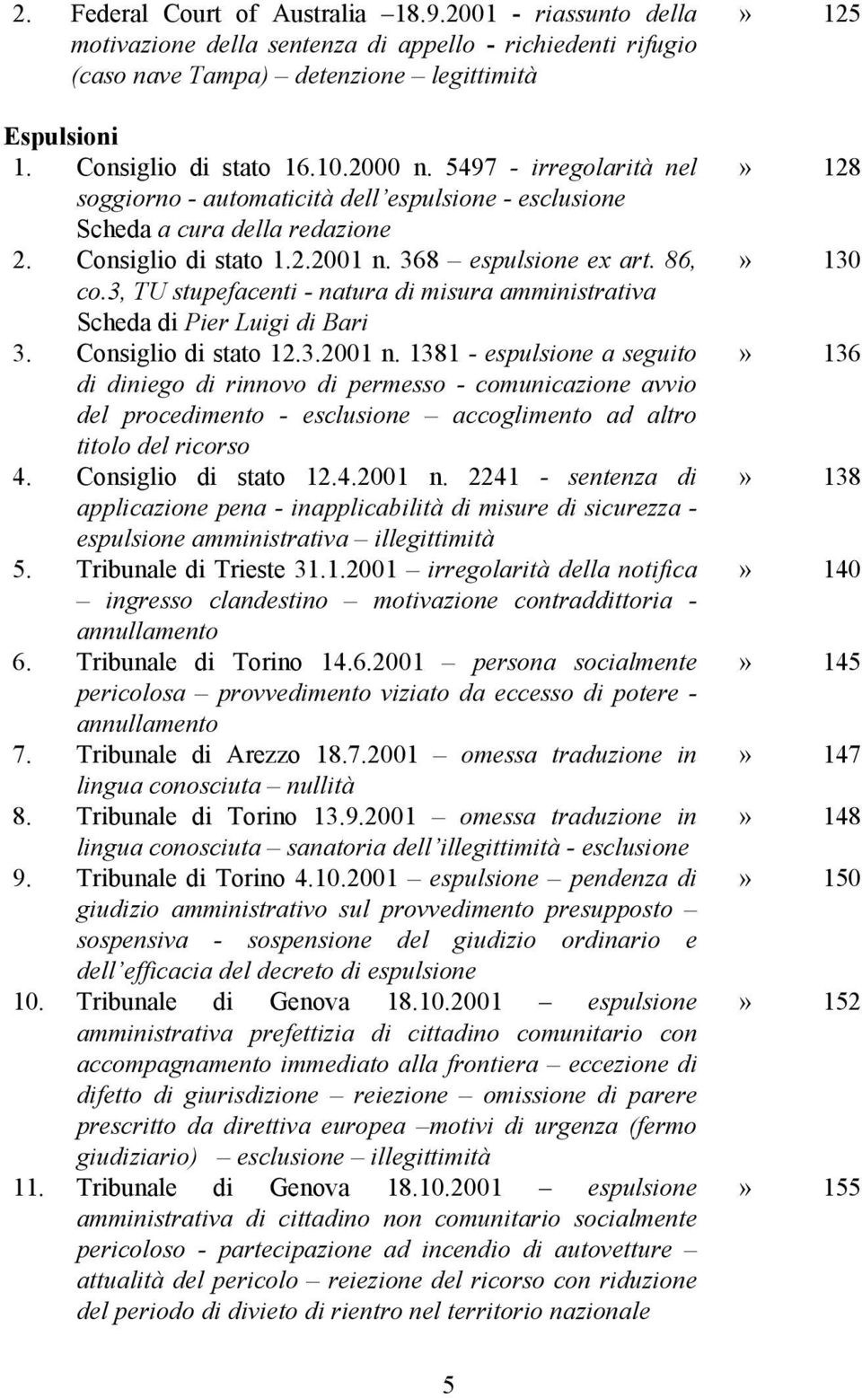 3, TU stupefacenti - natura di misura amministrativa Scheda di Pier Luigi di Bari 3. Consiglio di stato 12.3.2001 n.