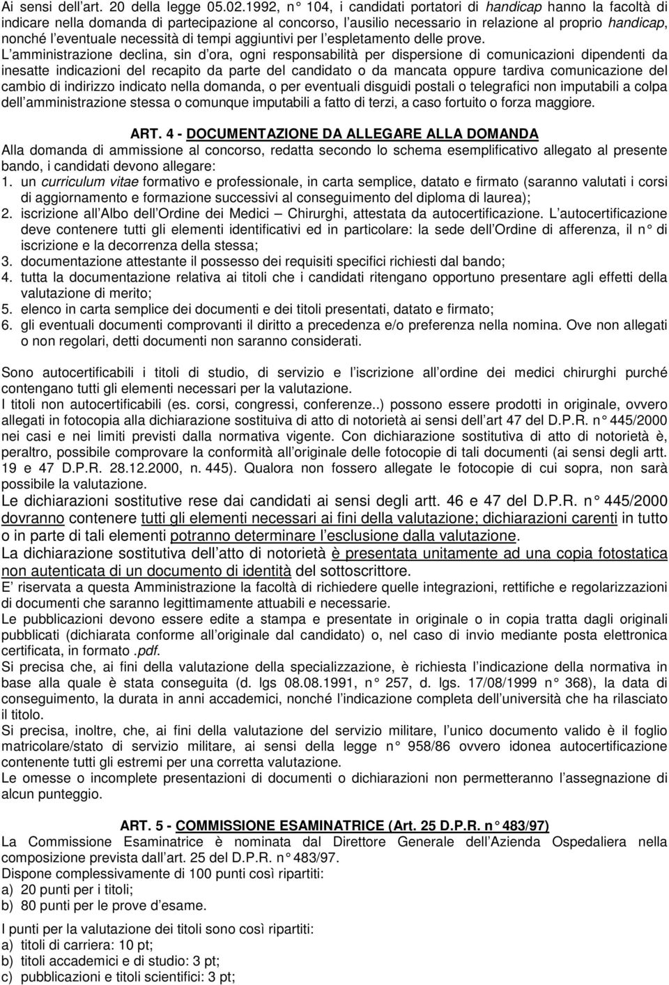 necessità di tempi aggiuntivi per l espletamento delle prove.