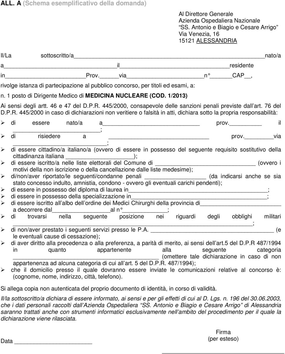 via n CAP, rivolge istanza di partecipazione al pubblico concorso, per titoli ed esami, a: n. 1 posto di Dirigente Medico di MEDICINA NUCLEARE