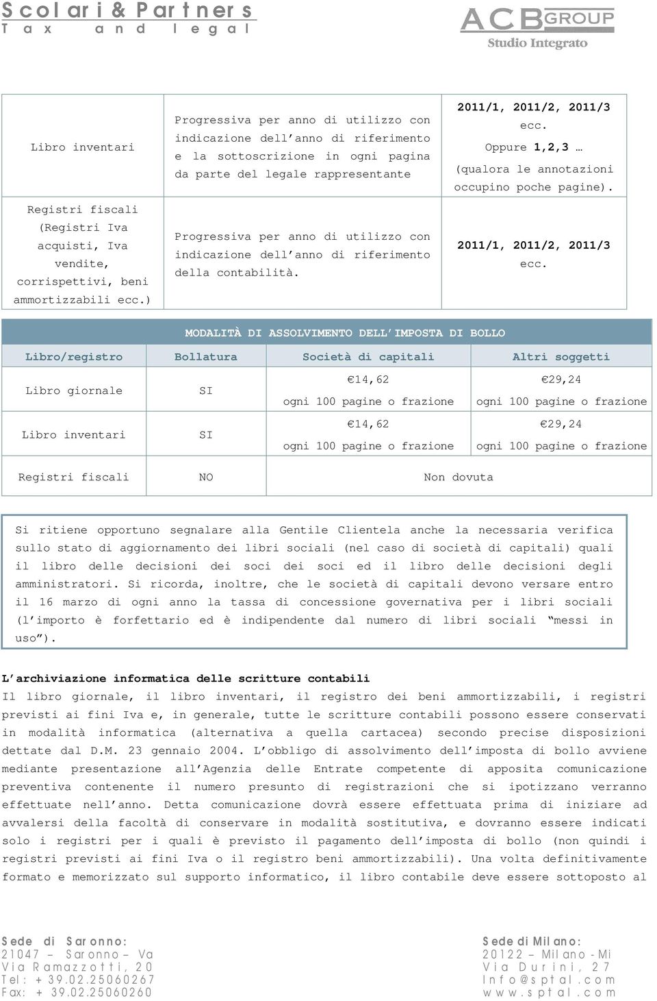 anno di riferimento della contabilità. 2011/1, 2011/2, 2011/3 ecc.