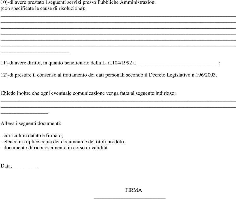 104/1992 a ; 12)-di prestare il consenso al trattamento dei dati personali secondo il Decreto Legislativo n.196/2003.