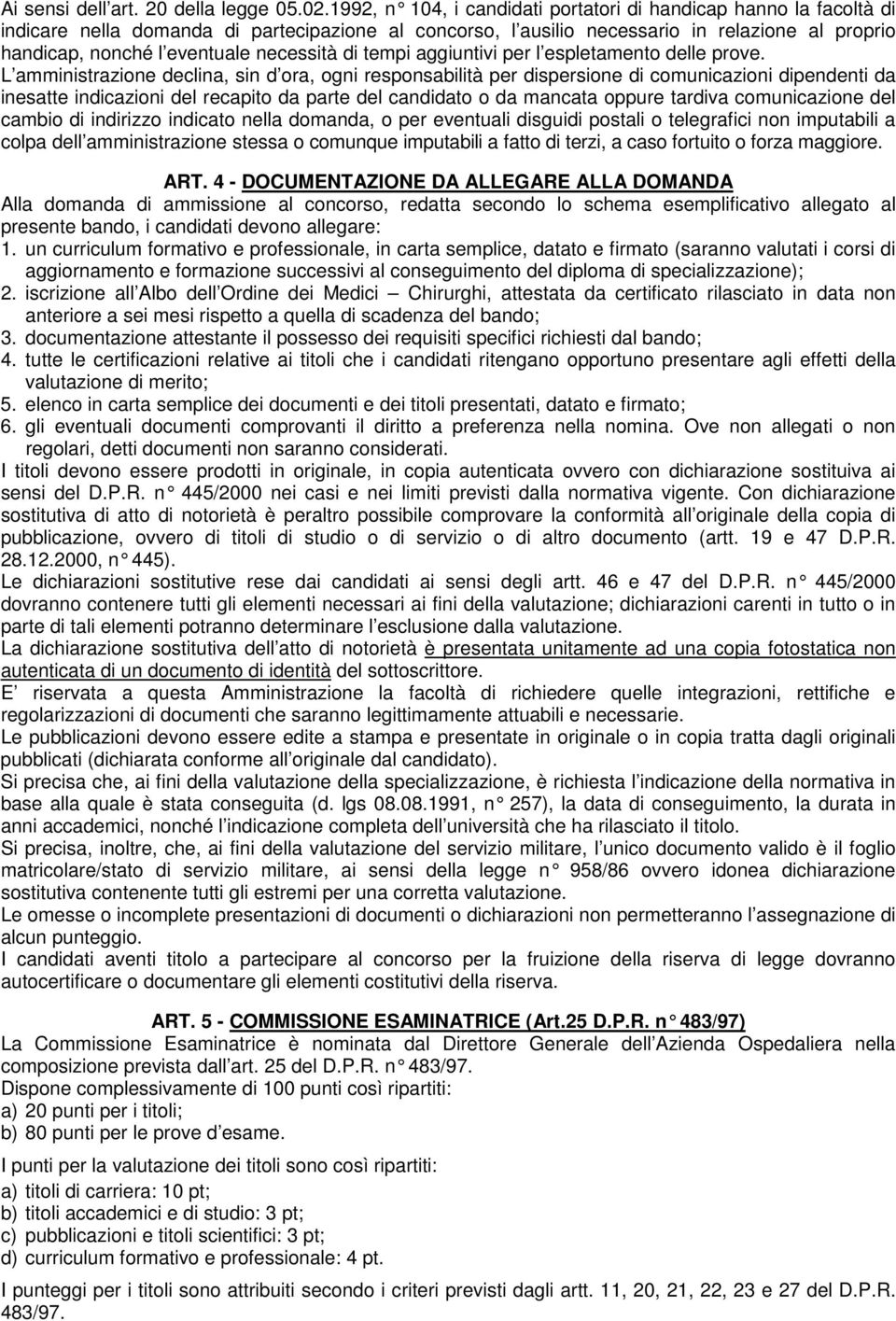 necessità di tempi aggiuntivi per l espletamento delle prove.