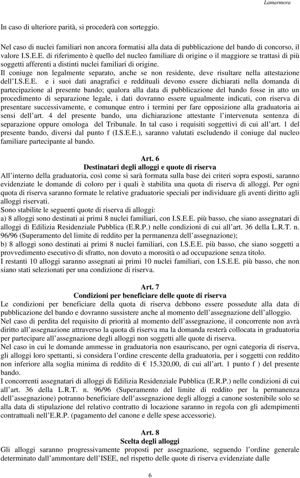 Il coniuge non legalmente separato, anche se non residente, deve risultare nella attestazione dell I.S.E.