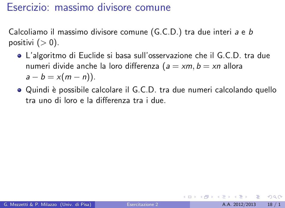 tra due numeri divide anche la loro differenza (a = xm, b = xn allora a b = x(m n)).