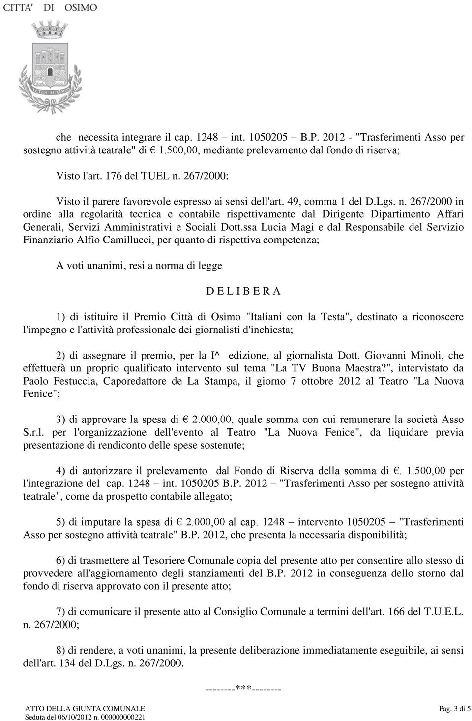 267/2000 in ordine alla regolarità tecnica e contabile rispettivamente dal Dirigente Dipartimento Affari Generali, Servizi Amministrativi e Sociali Dott.