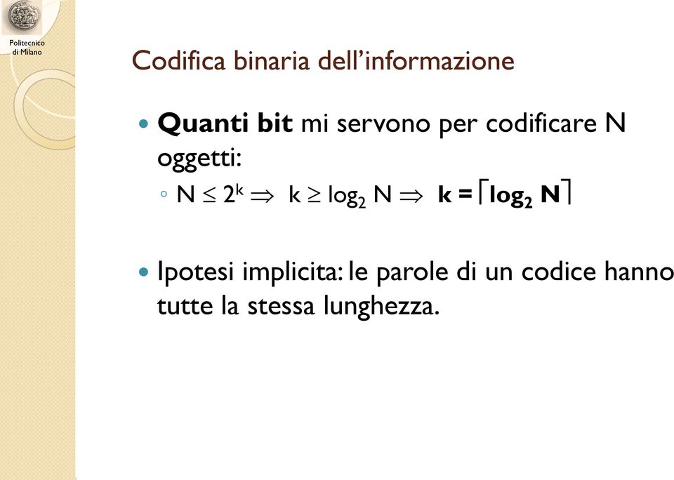 log 2 N k = log 2 N Ipotesi implicita: le