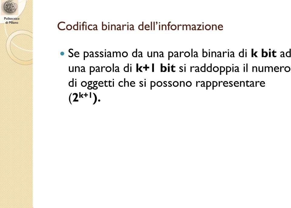 una parola di k+1 bit si raddoppia il