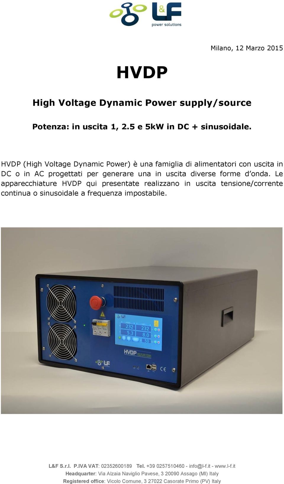 HVDP (High Voltage Dynamic Power) è una famiglia di alimentatori con uscita in DC o in AC