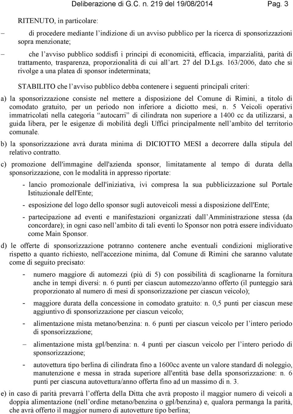 efficacia, imparzialità, parità di trattamento, trasparenza, proporzionalità di cui all art. 27 del D.Lgs.