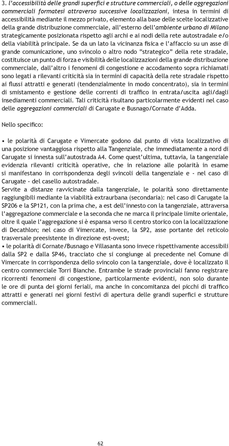 nodi della rete autostradale e/o della viabilità principale.