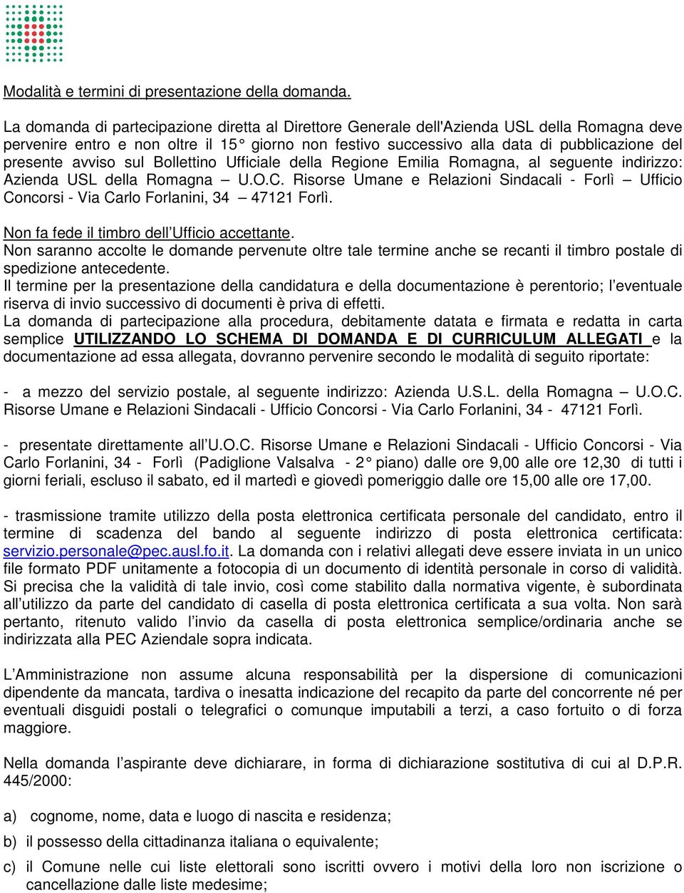 avviso sul Bollettino Ufficiale della Regione Emilia Romagna, al seguente indirizzo: Azienda USL della Romagna U.O.C.