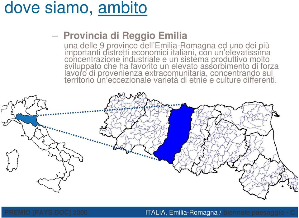 sistema produttivo molto sviluppato che ha favorito un elevato assorbimento di forza lavoro di