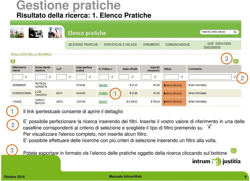 Inserite il vostro valore di riferimento in una delle caselline corrispondenti al criterio di selezione e scegliete il tipo di filtro premendo su Per