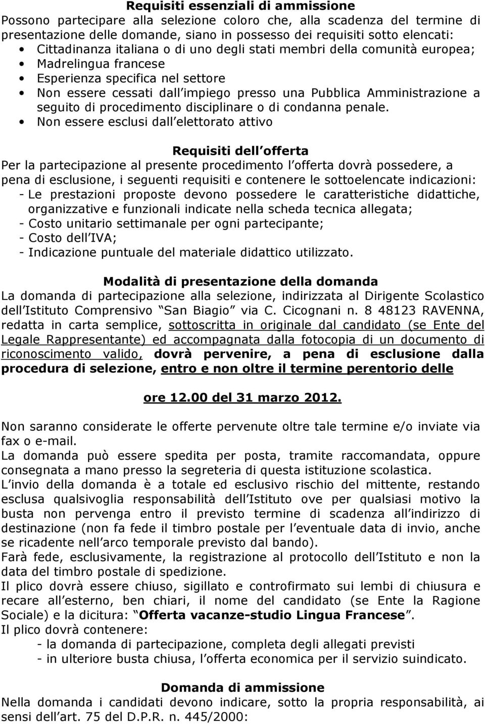 seguito di procedimento disciplinare o di condanna penale.