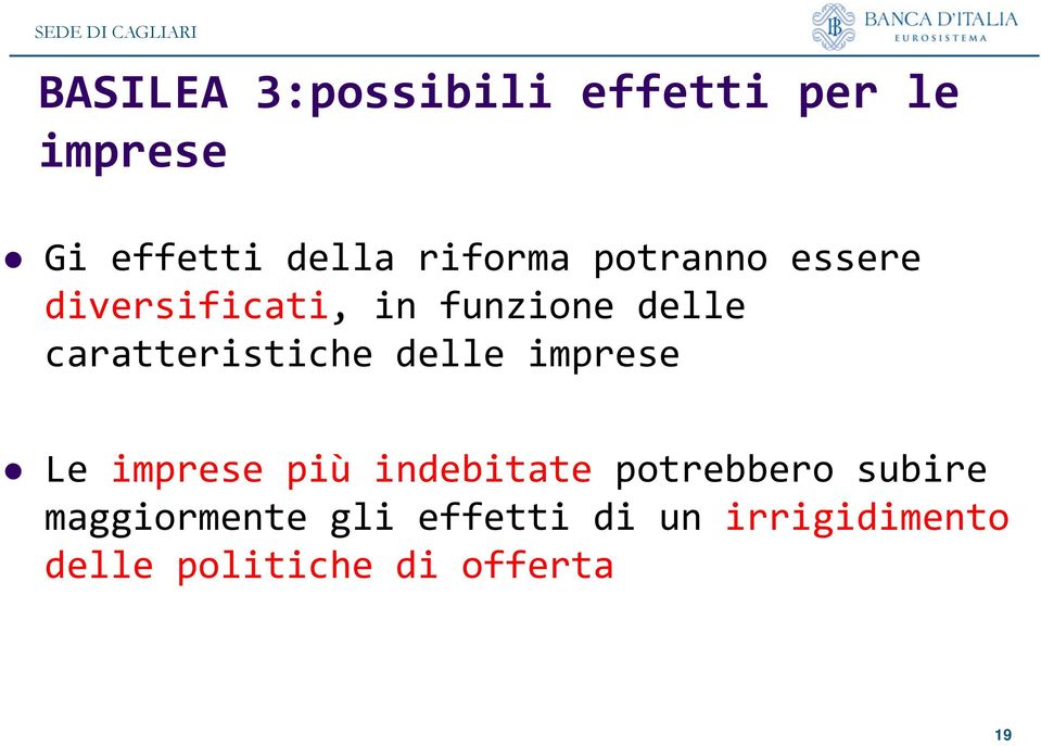 caratteristiche delle imprese Le imprese più indebitate potrebbero