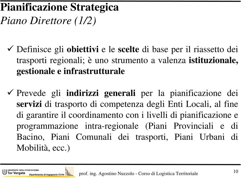 pianificazione dei servizi di trasporto di competenza degli Enti Locali, al fine di garantire il coordinamento con i livelli di