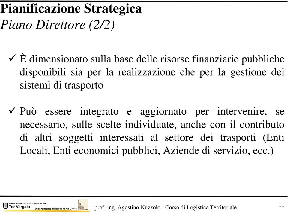 integrato e aggiornato per intervenire, se necessario, sulle scelte individuate, anche con il contributo di