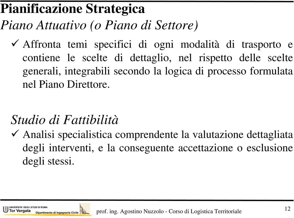 la logica di processo formulata nel Piano Direttore.