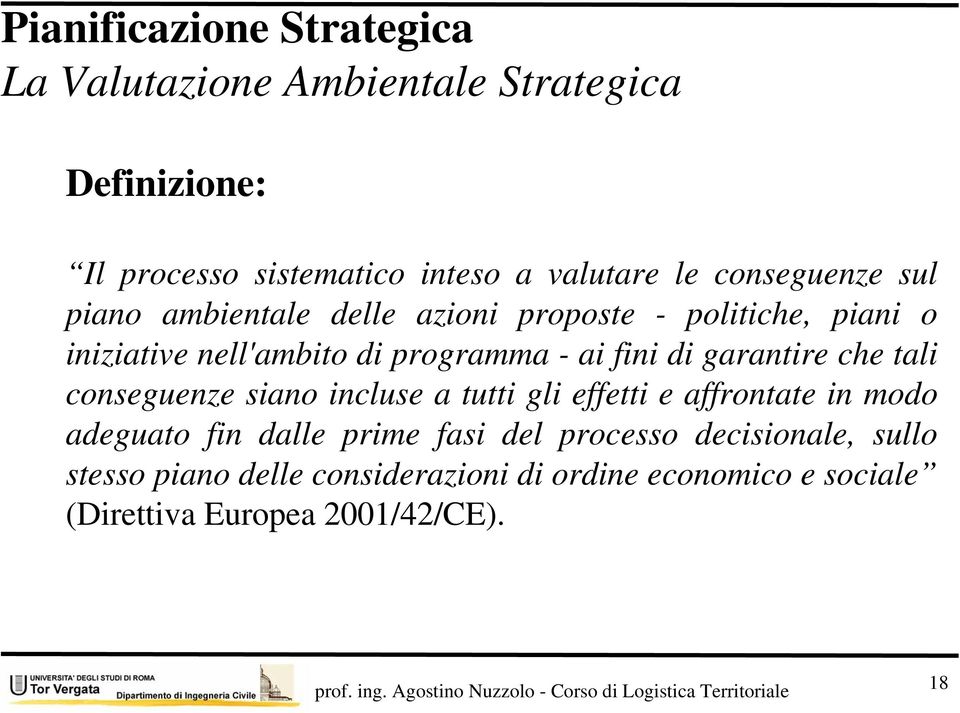 di garantire che tali conseguenze siano incluse a tutti gli effetti e affrontate in modo adeguato fin dalle prime fasi del