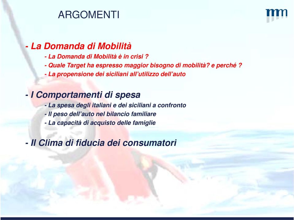 - La propensione dei siciliani all utilizzo dell auto - I Comportamenti di spesa - La spesa degli